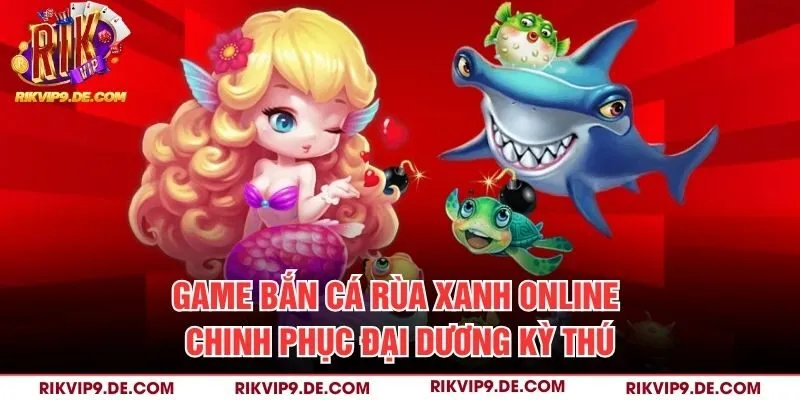 Game bắn cá rùa xanh online
