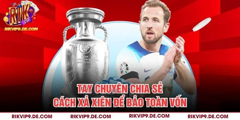 Tay chuyên chia sẻ cách xả xiên để bảo toàn vốn