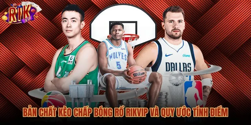 ban-chat-keo-chap-bong-ro-rikvip-va-quy-uoc-tinh-diem Quy ước tính điểm kèo chấp bóng rổ Rikvip chuẩn xác