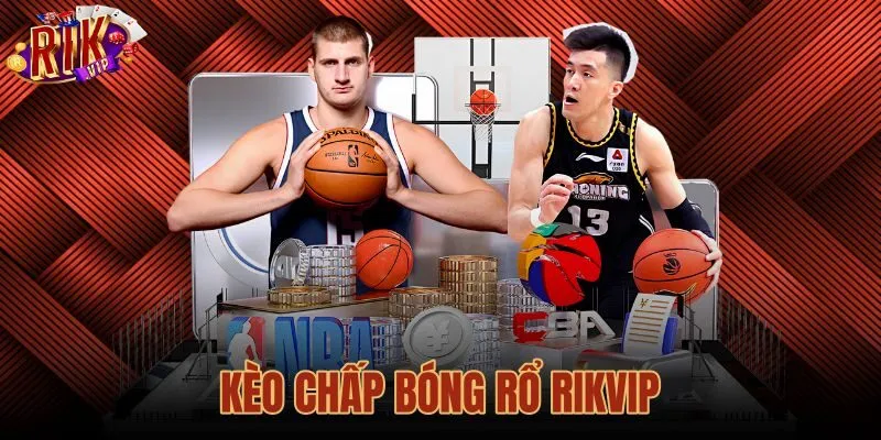 Kèo Chấp Bóng Rổ Rikvip - Cách Đọc Kèo Và Tính Điểm