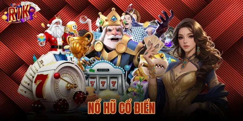 Nổ Hũ Cổ Điển - So Sánh Cơ Chế 3 Cuộn Quay Tại Rikvip